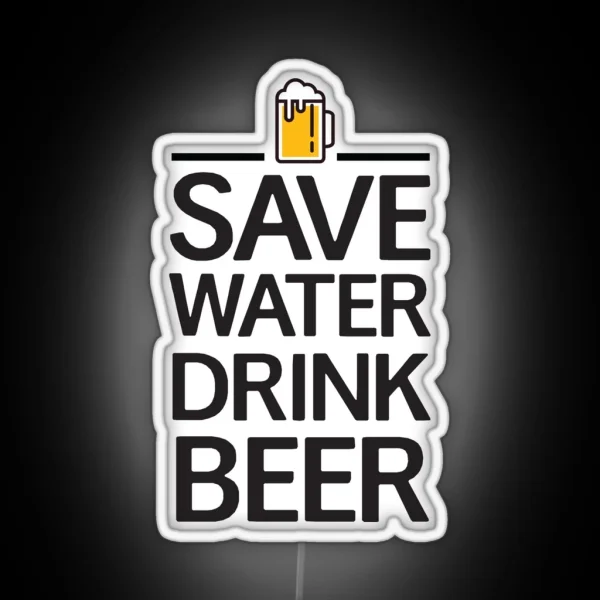 Save Water Drink Beer RGB Neon Sign