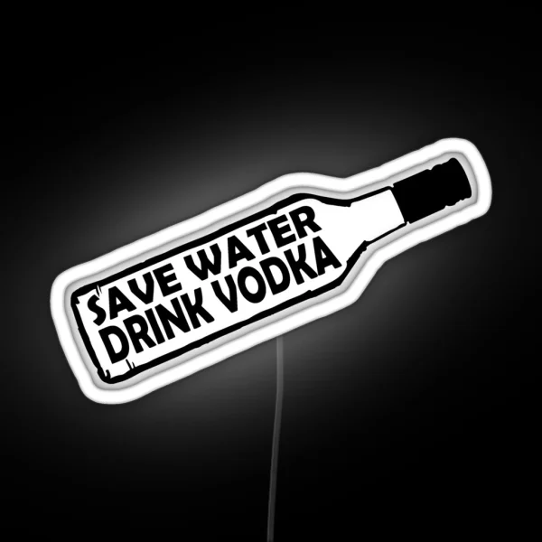 Save Water Drink Vodka RGB Neon Sign