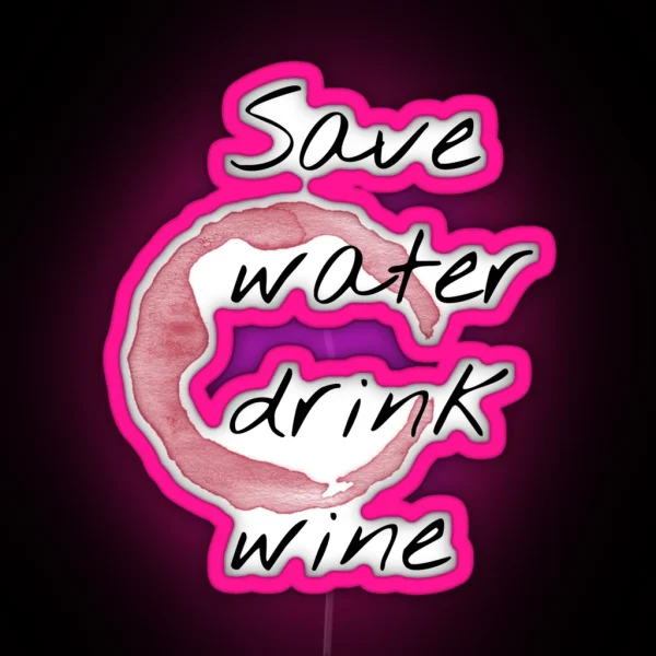 Save Water Drink Wine RGB Neon Sign