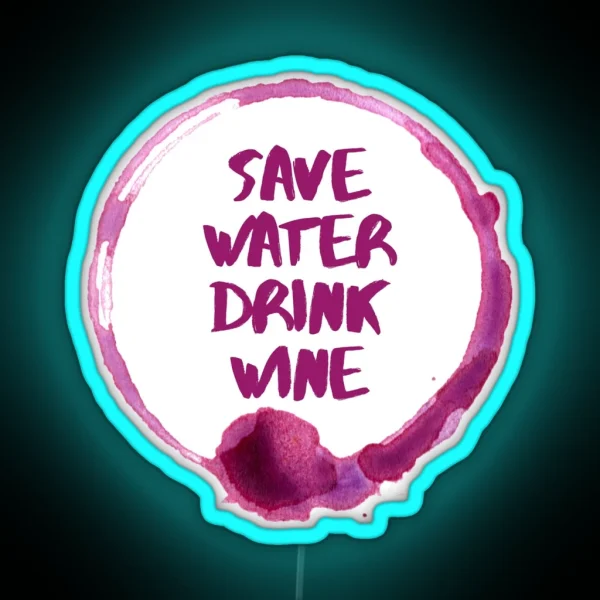 Save Water Drink Wine Stain RGB Neon Sign