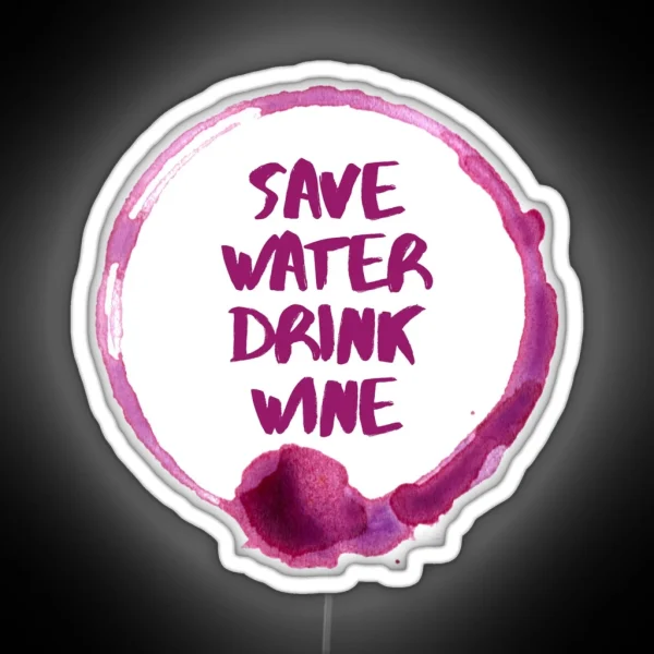 Save Water Drink Wine Stain RGB Neon Sign