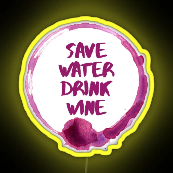 Save Water Drink Wine Stain RGB Neon Sign