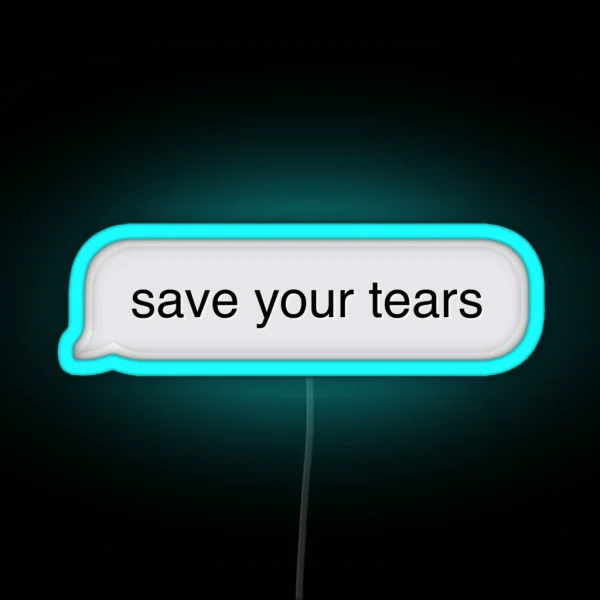Save Your Tears Imessage RGB Neon Sign