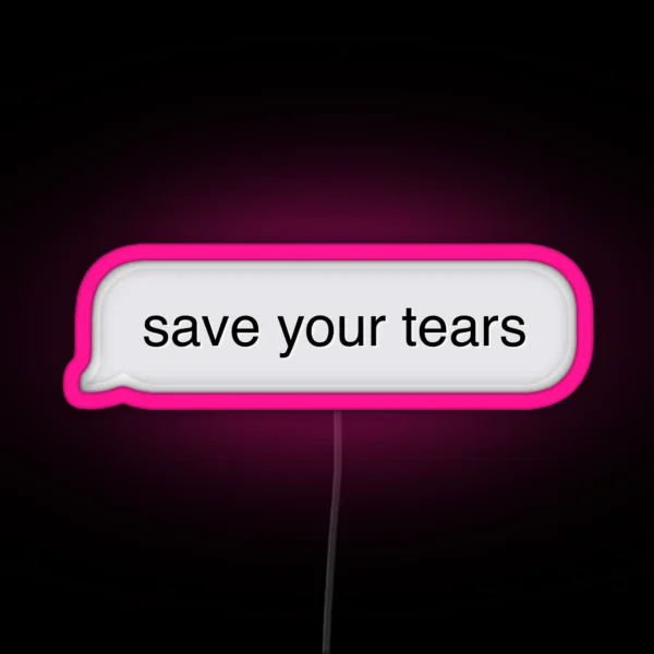 Save Your Tears Imessage RGB Neon Sign
