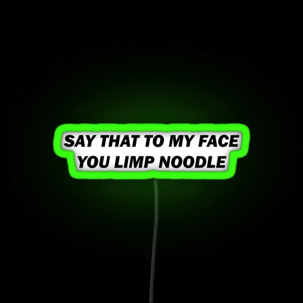 Say That To My Face RGB Neon Sign