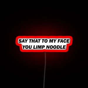 Say That To My Face RGB Neon Sign