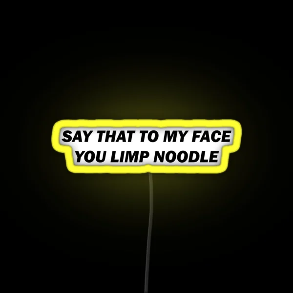 Say That To My Face RGB Neon Sign