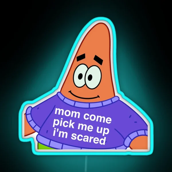 Scared Patrick Mom Come Pick Me Up I M Scared RGB Neon Sign