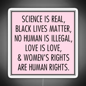 Science Is Real Black Lives Matter No Human Is Illegal Love Is Love RGB Neon Sign