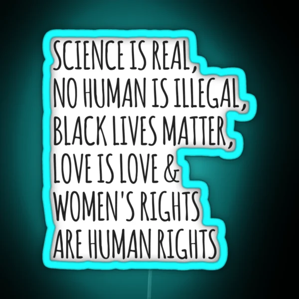 Science Is Real No Human Is Illegal Black RGB Neon Sign