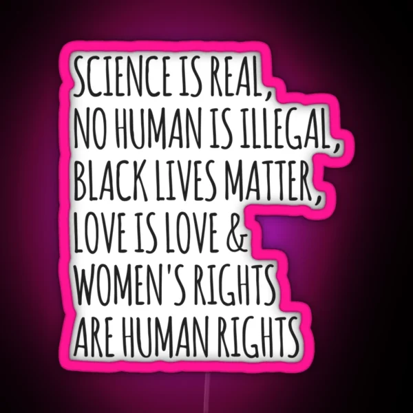 Science Is Real No Human Is Illegal Black RGB Neon Sign