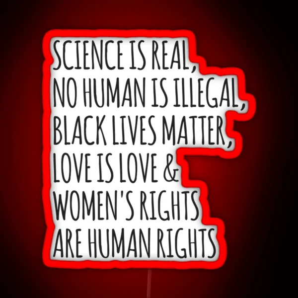 Science Is Real No Human Is Illegal Black RGB Neon Sign