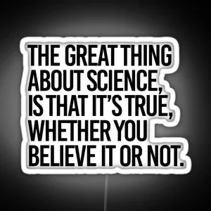 Science Is True Whether You Believe It Or Not RGB Neon Sign