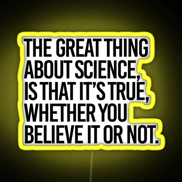 Science Is True Whether You Believe It Or Not RGB Neon Sign