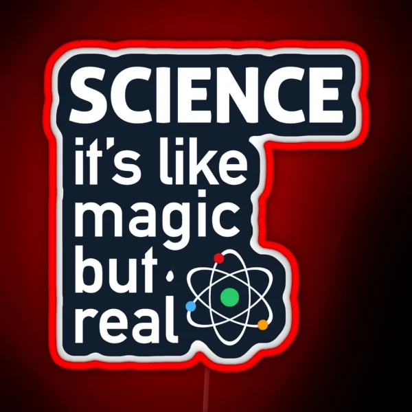 SCIENCE It S Like Magic But Real RGB Neon Sign