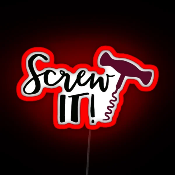 Screw It RGB Neon Sign