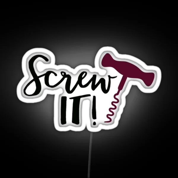 Screw It RGB Neon Sign