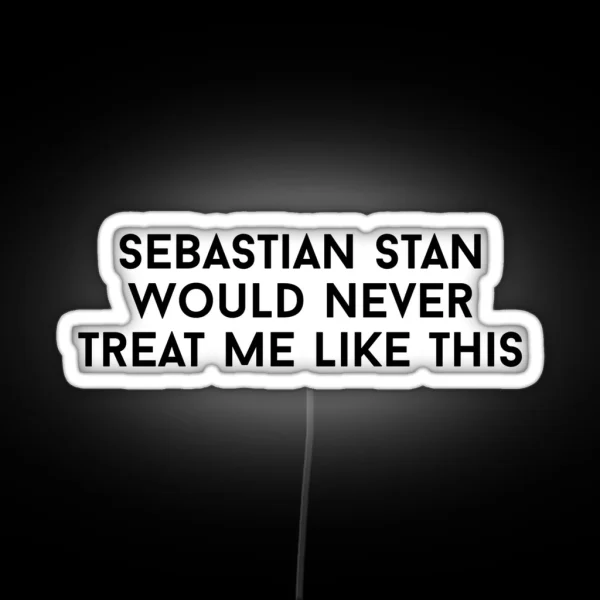 Sebastian Stan Would Never RGB Neon Sign