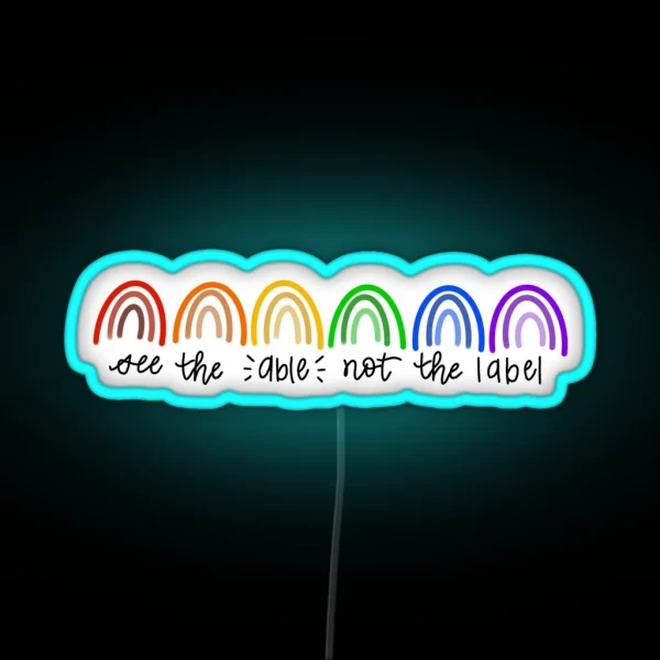 See The Able Not The Label RGB Neon Sign