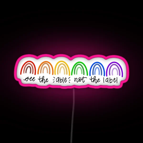 See The Able Not The Label RGB Neon Sign