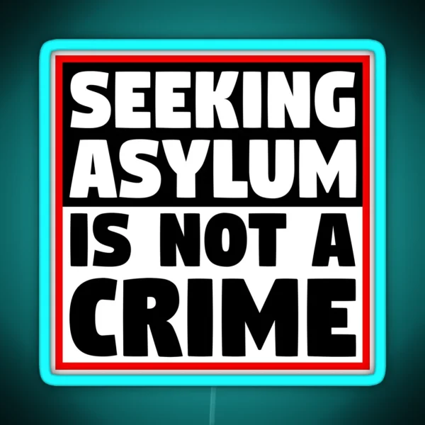 Seeking Asylum Is Not A Crime RGB Neon Sign