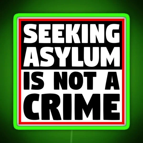 Seeking Asylum Is Not A Crime RGB Neon Sign