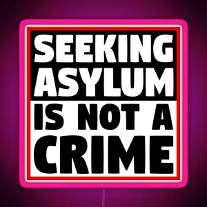 Seeking Asylum Is Not A Crime RGB Neon Sign