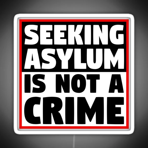 Seeking Asylum Is Not A Crime RGB Neon Sign