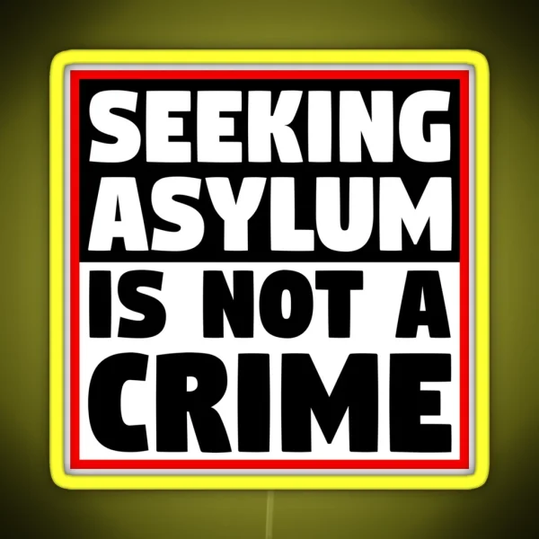 Seeking Asylum Is Not A Crime RGB Neon Sign