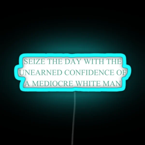 Seize The Day With The Unearned Confidence Of A RGB Neon Sign