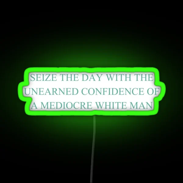Seize The Day With The Unearned Confidence Of A RGB Neon Sign