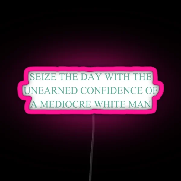 Seize The Day With The Unearned Confidence Of A RGB Neon Sign