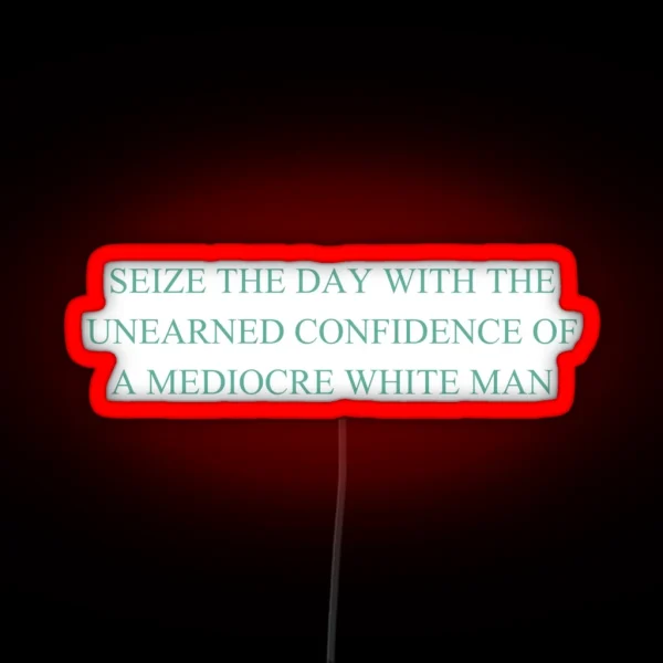 Seize The Day With The Unearned Confidence Of A RGB Neon Sign