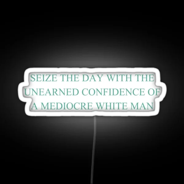 Seize The Day With The Unearned Confidence Of A RGB Neon Sign