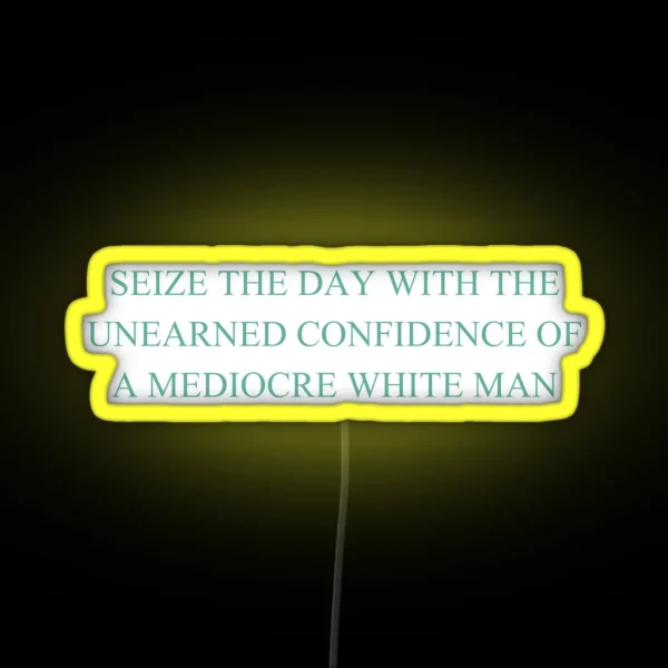 Seize The Day With The Unearned Confidence Of A RGB Neon Sign