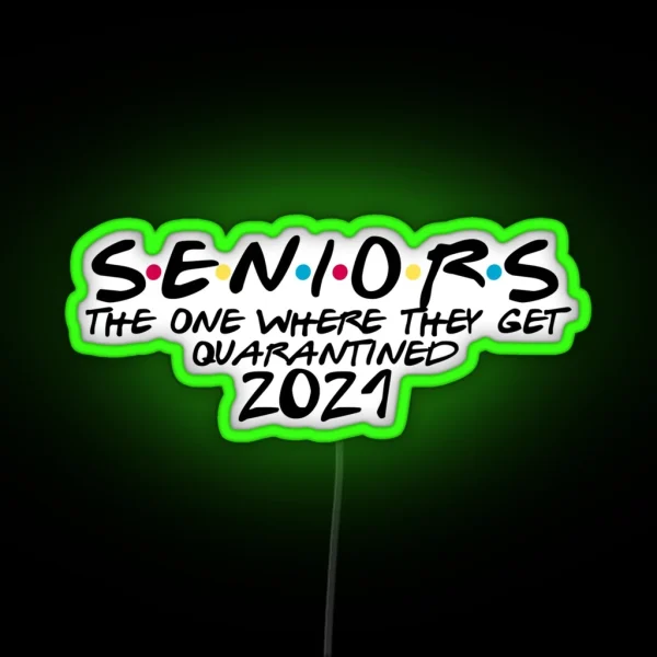 Seniors The One Where They Get Quarantined 2021 RGB Neon Sign