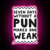 RGB neon sign with humorous seven day pun message glow