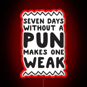 Seven Days Without A Pun Makes One Weak RGB Neon Sign
