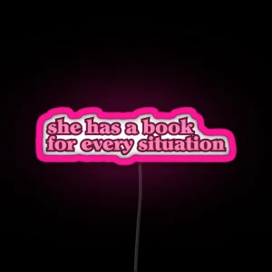 She Has A Book For Every Situation Pink RGB Neon Sign