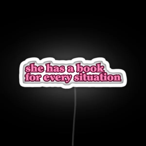 She Has A Book For Every Situation Pink RGB Neon Sign