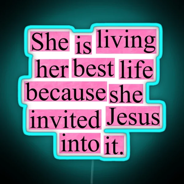 She Is Living Her Best Life Because She Invited Jesus Into It Pink RGB Neon Sign