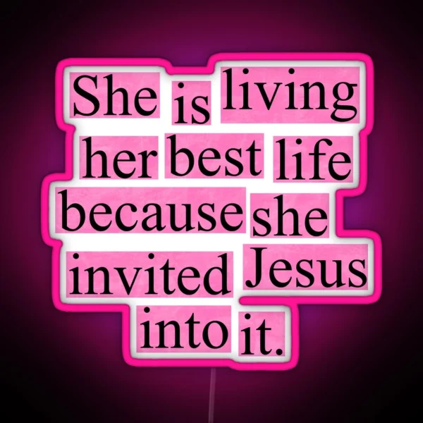 She Is Living Her Best Life Because She Invited Jesus Into It Pink RGB Neon Sign