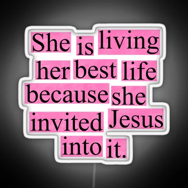 She Is Living Her Best Life Because She Invited Jesus Into It Pink RGB Neon Sign