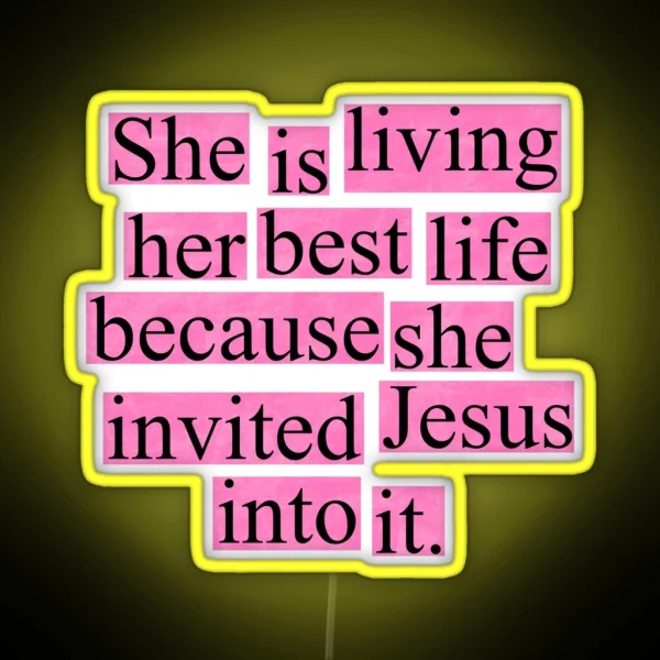 She Is Living Her Best Life Because She Invited Jesus Into It Pink RGB Neon Sign