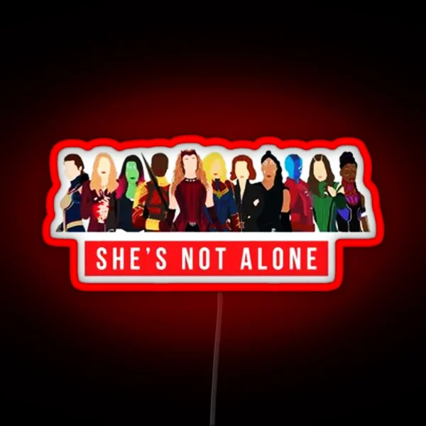 She Is Not Alone RGB Neon Sign