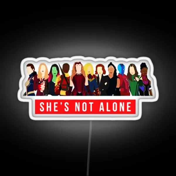 She Is Not Alone RGB Neon Sign