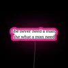 Neon Sign: 'She Never Needs A Man She Is Her Own'