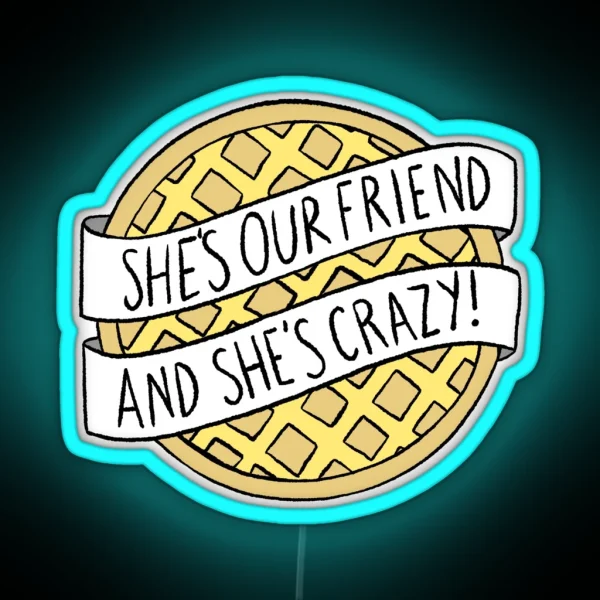 She S Our Friend And She S Crazy Stranger Things RGB Neon Sign