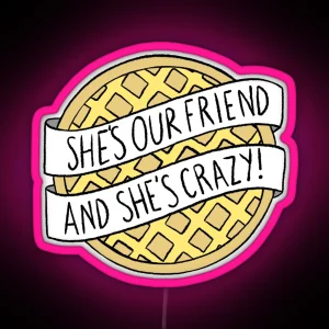 She S Our Friend And She S Crazy Stranger Things RGB Neon Sign