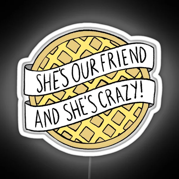 She S Our Friend And She S Crazy Stranger Things RGB Neon Sign